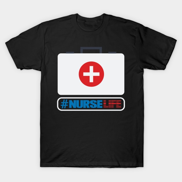 #NurseLife Nurse Appreciation Week Gift for Nurse T-Shirt by BadDesignCo